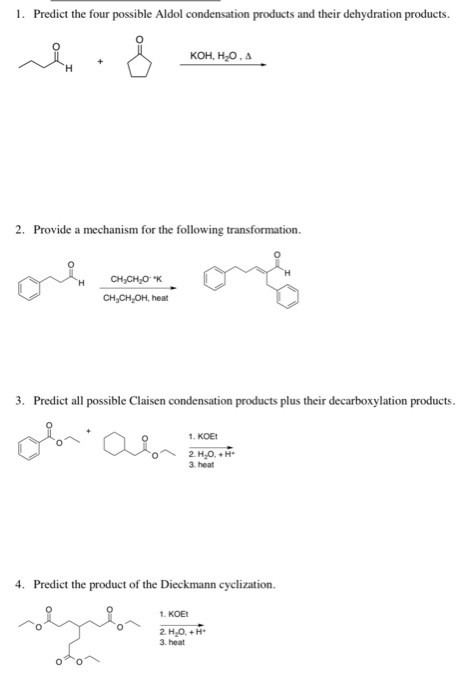 1. Predict the four possible Aldol condensation products and their dehydration products. in KOH, H20,4 2. Provide a mechanism