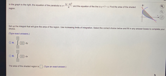 In the graph to the right, the equation of the parabola is x= region (y-4)2 4 and the equation of the line is y = 7 - x. Find