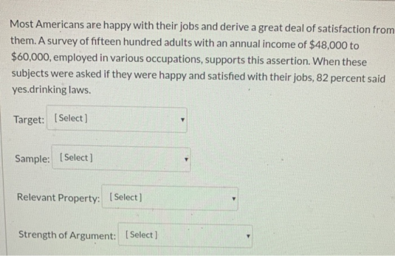 Most Americans are happy with their jobs and derive a great deal of satisfaction from them. A survey of fifteen hundred adult