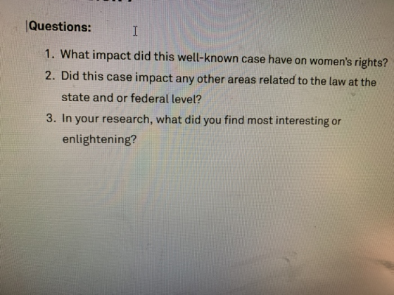 Questions: 1. What impact did this well-known case have on womens rights? 2. Did this case impact any other areas related to
