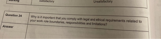 Warring Satisfactory Unsatisfactory Question 24 Why is it important that you comply with legal and ethical requirements relat