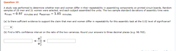Question 10 A study was performed to determine whether men and women differ in their repeatability in assembling components o