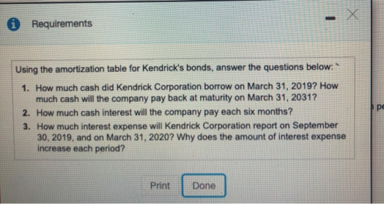 0 Requirements Using the amortization table for Kendricks bonds, answer the questions below: 1. How much cash did Kendrick C