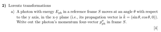 2) Lorentz transformations a) A photon with energy Eph in a reference frame S moves at an angle 8 with respect to the y axis,