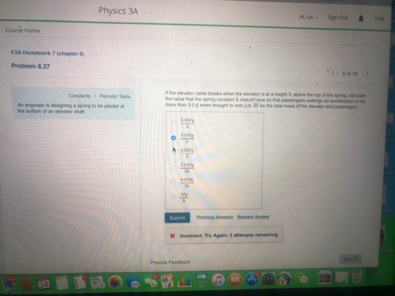Physics 3A Hi, Lei Sign Out Help Course Home <3A Homework 7 (chapter 8) Problem 8.27 6 of 19 If the elevator cable breaks whe