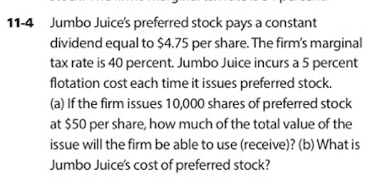 Jumbo Juices preferred stock pays a constant dividend equal to $4.75 per share. The firms marginal tax rate is 40 percent.