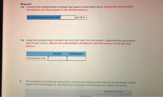 Required: 1-a. Compute the predetermined overhead rate based on direct labor-hours. (Round the intermediate calculations and