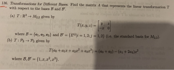 136. Transformations for Different Bases. Find the matrix A that represents the linear transformation T with respect to the b