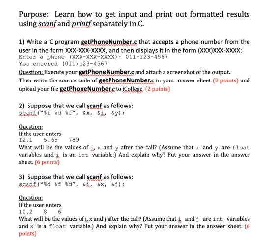 Purpose: Learn how to get input and print out formatted results using scanf and printf separately in C. 1) Write a C program