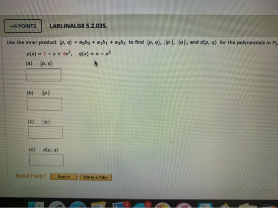 -14 POINTS LARLINALG8 5.2.035. Use the inner product (p, q) = aobo + a1b1 + a2b2 to find (p. 9), |||||. |19||, and d(p, q) fo