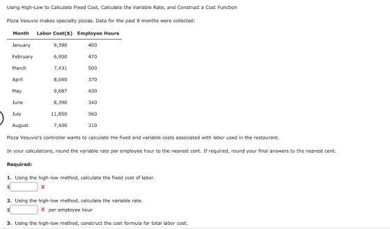 Using High-Low to Calculate Fixed Cost, Calculate the Variable Rate, and Construct a Cost Function Pizza Vesuvio makes specia