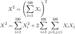 X^2=\left (\sum_{i=1}^{100}X_i \right )^2\\ X^2=\sum_{i=1}^{100}X_i ^2+2\sum_{i=1}^{100}\sum_{j=1,j<i}^{100}X_iX_j