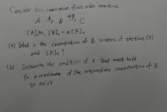 Consider two consecutive first order reactions A k B the [A],to, [B]. = a[A]. (9) What is the concentration of B intems of th