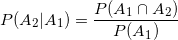 P ( P(A21A1) = P(A1) P