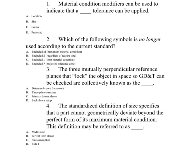 1. Material condition modifiers can be used to indicate that a tolerance can be applied. A. Location B. Size C. Bonus D. Proj