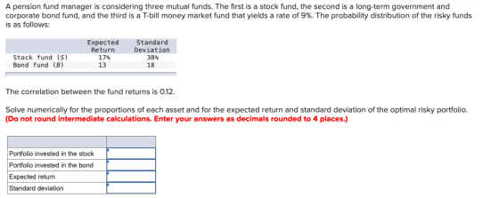 A pension fund manager is considering three mutual funds. The first is a stock fund, the second is a long-term government and