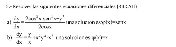 5.- Resolver las siguientes ecuaciones diferenciales (RICCATI) dy _ 2cos²x-sen²x+y? Aty una solucion es:Q(x)=senx 2cosx b) dy