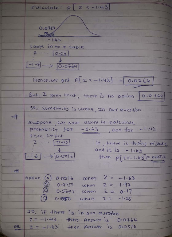 calculate: p [z <-1:43] 0.0764 - 1:43 Look in to z ? ... 10.03 table -1.4 0.0764) Hence, we get PL Z <-1043 ] = 0.0764 But, I