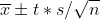 \overline{x} \pm t*s/\sqrt{n}
