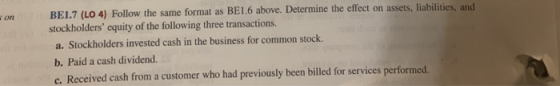 BE1.7 (LO 4) Follow the same format as BE1.6 above. Determine the effect on assets, liabilities, and stockholders equity of