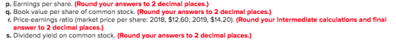 p. Earnings per share. (Round your answers to 2 decimal places.) q. Book value per share of common stock. (Round your answers