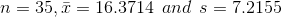 n=35,\bar{x}=16.3714\: \: and\: \: s=7.2155