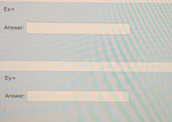 Ex= Answer: Ey= Answer: