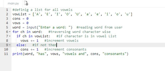 main.py 1 #definig a list for all vowels 3 cons 4 vows0 5 word input(Enter a word: ) #reading word from user 6-for ch in wo