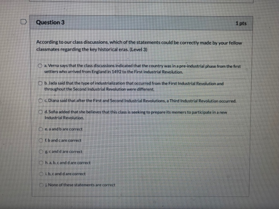 D Question 3 1 pts According to our class discussions, which of the statements could be correctly made by your fellow classma