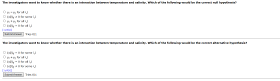 The investigators want to know whether there is an interaction between temperature and salinity. Which of the following would