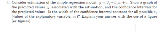 4. Consider estimation of the simple regression model: y = 30+8121+w. Show a graph of the predicted values, y, associated wit
