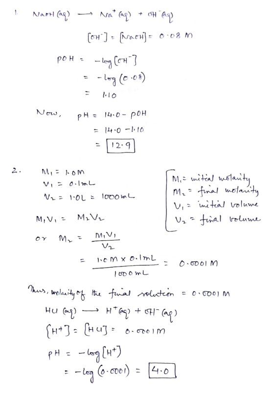 Narth (aq) - Nah (aq) + oH aq (6H] = [Nacu) = 0.08 m. pOH = -log CoH ] = -log (0.08) = W10 Now, pH = 14.0- por = 14.0 -:10 =
