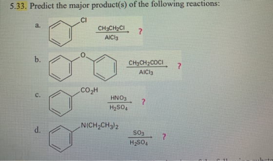5.33. Predict the major product(s) of the following reactions: CH3CH2C1 AICI: CH3CH2COCI AlCl3 CO2H HNO3 H2SO4 N(CH2CH3)2 SO3