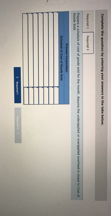 Complete the question by entering your answers in the tabs below. Required 1 Required 2 Prepare a schedule of cost of goods s