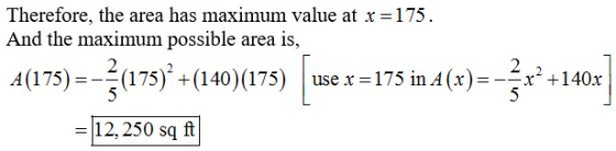 Therefore, the area has maximum value at x =175 And the maximum possible area is, 2 x +140x 5 A(175)(175) +(140) (175) use x