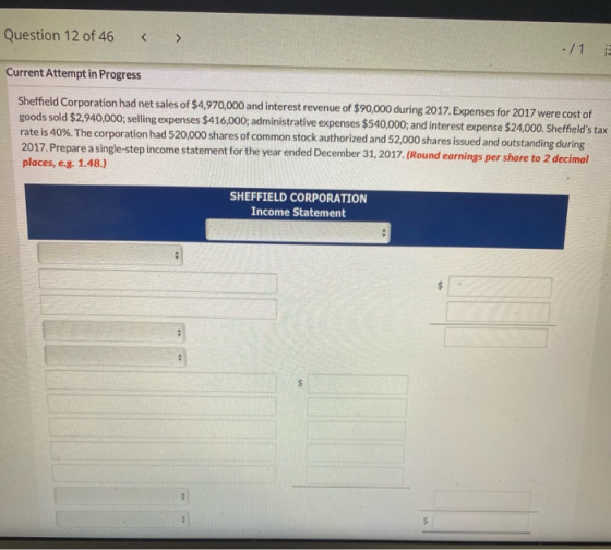 Question 12 of 46 -11 Current Attempt in Progress Sheffield Corporation had net sales of $4,970,000 and interest revenue of $