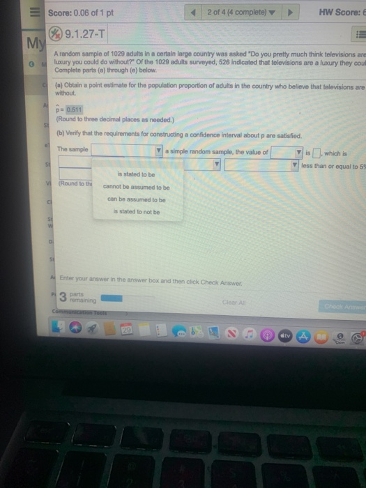 III Score: 0.06 of 1 pt 2 of 4 (4 complete) HW Score: % 9.1.27-T My A random sample of 1029 adults in a certain large country