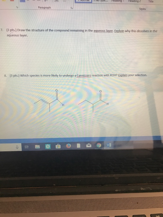 litle Paragraph Styles 7. (3 pts.) Draw the structure of the compound remaining in the aqueous layer. Explain why this dissol