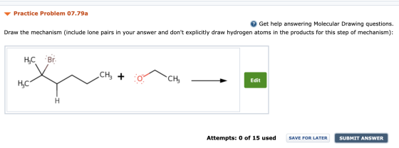 Practice Problem 07.79a Get help answering Molecular Drawing questions. Draw the mechanism (include lone pairs in your answer