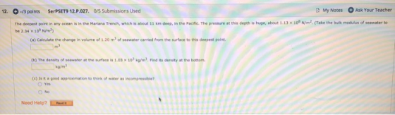 12. -13 points SerPSET9 12.P.027. 05 Submissions Used The deepest point in any ocean is in the Mariana Trench, which is about