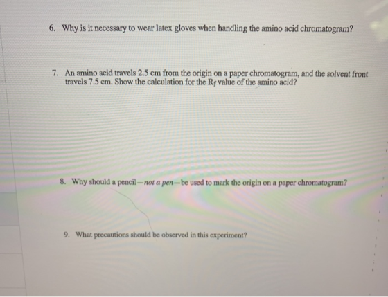 6. Why is it necessary to wear latex gloves when handling the amino acid chromatogram? 7. An amino acid travels 2.5 cm from t