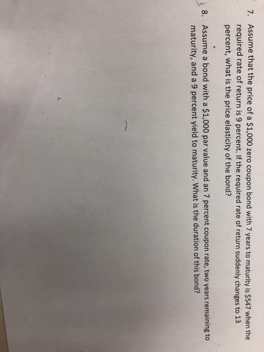 Assume that the price of a $1,000 zero coupon bond with 7 years to maturity is $547 when the required rate of return is 9 per
