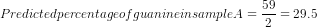 Predictedpercentageof guaninein sample A =