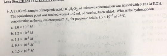 Lone Star CHEM 412 EXamNan - 9.A 25.00-mL sample of propionic acid, HC3HO2, of unknown concentration was titrated with 0.183