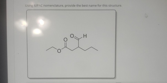 Using IUPAC nomenclature, provide the best name for this structure. H