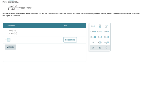 Prove the identity. cos(-x) 1-sin(-x) secx- tanh Note that each Statement must be based on a Rule chosen from the Rule menu.