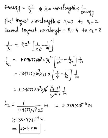 I Energy = h = wavelengths energy first longest wavelength = 0,=3 to M2=2 second longest wavelength = 0,=4 to 22=2 = R2 [-tu