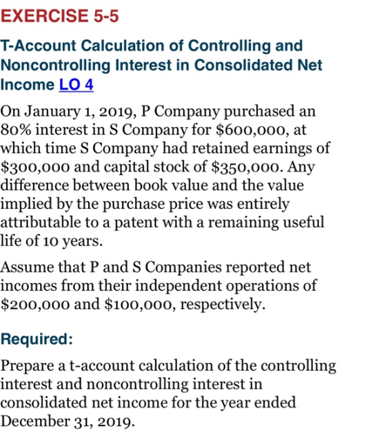 EXERCISE 5-5 T-Account Calculation of Controlling and Noncontrolling Interest in Consolidated Net Income LO 4 On January 1, 2