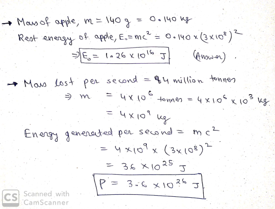 O. 140 kg → Mass of apple, m= 140 g of apple, E.= mc? = 0.140* (3x108)? 1026 x 1016 J (Anower) Rest energy = E. per second Ma