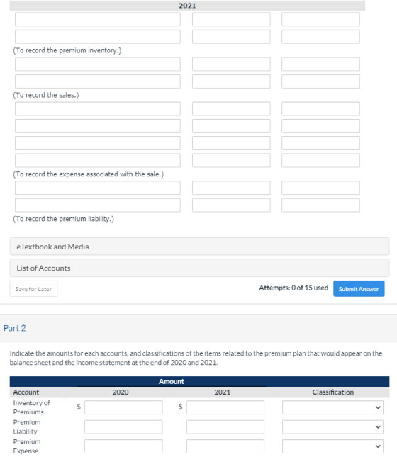 2021 (To record the premium inventory.) (To record the sales.) (To record the expense associated with the sale.) (To record t